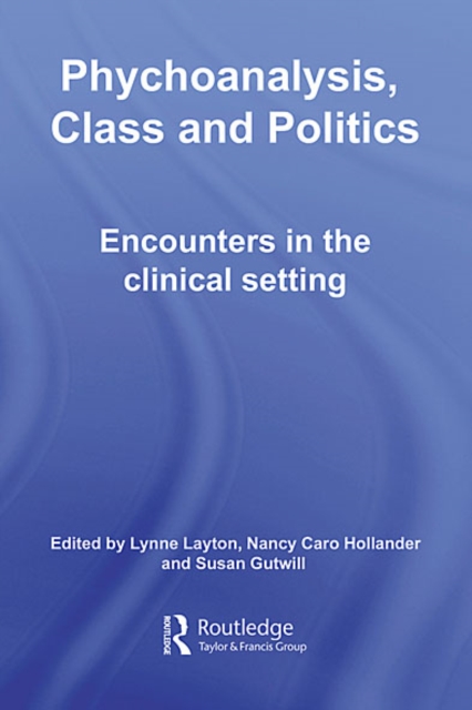 Psychoanalysis, Class and Politics : Encounters in the Clinical Setting, EPUB eBook