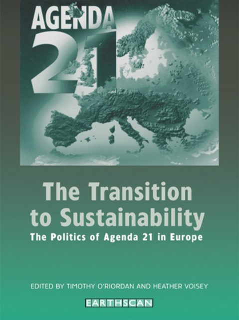 The Transition to Sustainability : The Politics of Agenda 21 in Europe, PDF eBook