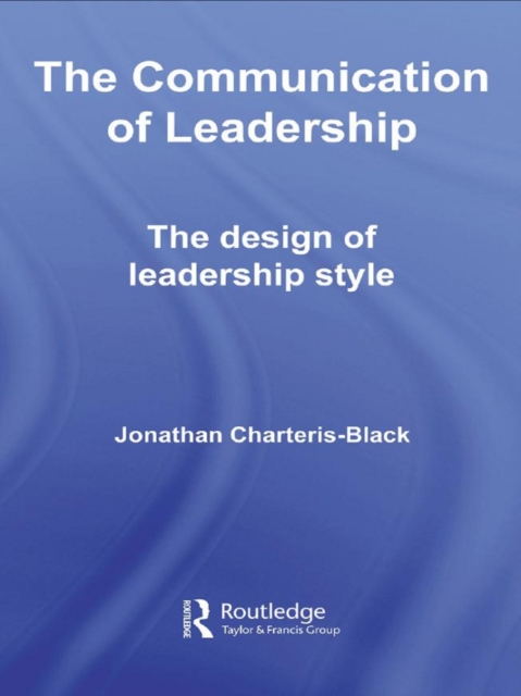 The Communication of Leadership : The Design of Leadership Style, EPUB eBook