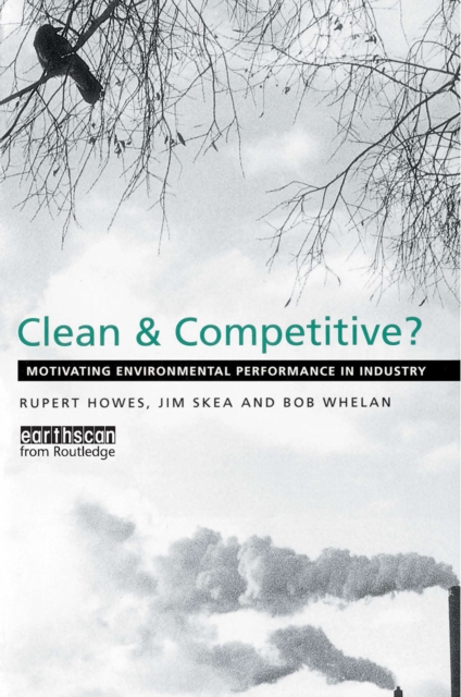 Clean and Competitive : Motivating Environmental Performance in Industry, PDF eBook