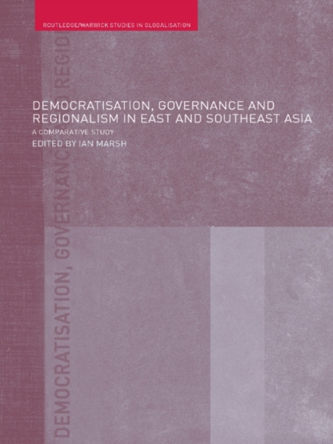 Democratisation, Governance and Regionalism in East and Southeast Asia : A Comparative Study, EPUB eBook