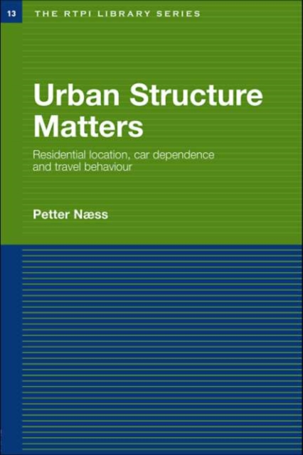 Urban Structure Matters : Residential Location, Car Dependence and Travel Behaviour, PDF eBook