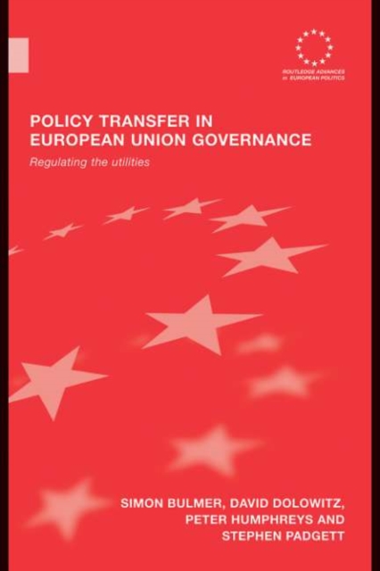 Policy Transfer in European Union Governance : Regulating the Utilities, PDF eBook