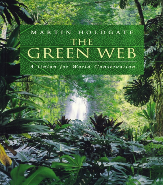 The Green Web : A Union for World Conservation, PDF eBook