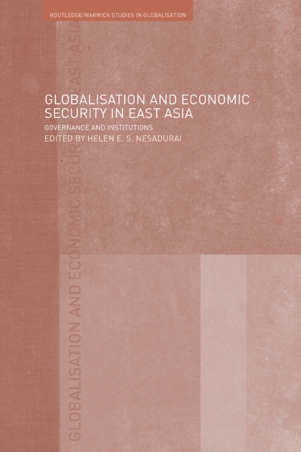 Globalisation and Economic Security in East Asia : Governance and Institutions, EPUB eBook