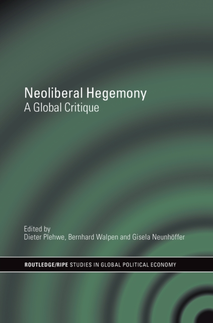 Neoliberal Hegemony : A Global Critique, PDF eBook