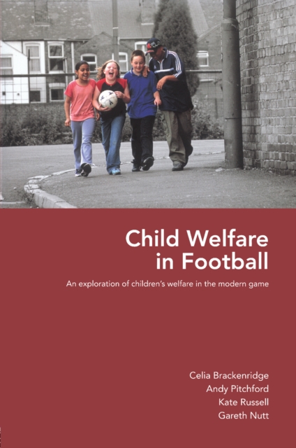 Child Welfare in Football : An Exploration of Children's Welfare in the Modern Game, EPUB eBook
