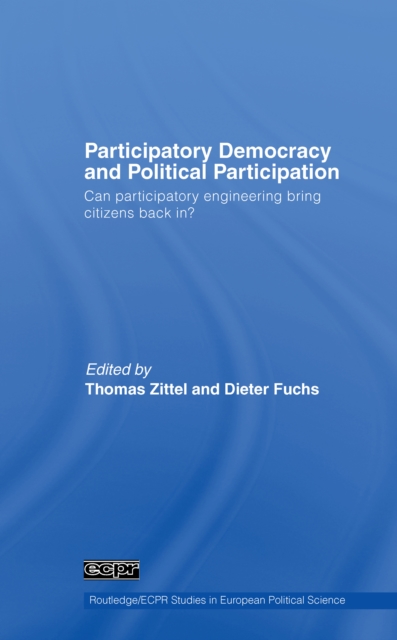 Participatory Democracy and Political Participation : Can Participatory Engineering Bring Citizens Back In?, EPUB eBook