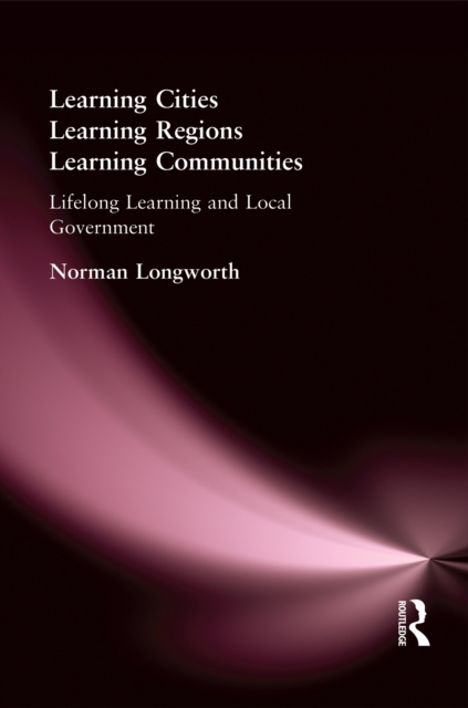 Learning Cities, Learning Regions, Learning Communities : Lifelong Learning and Local Government, EPUB eBook