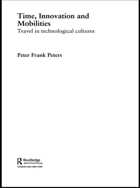 Time, Innovation and Mobilities : Travels in Technological Cultures, PDF eBook