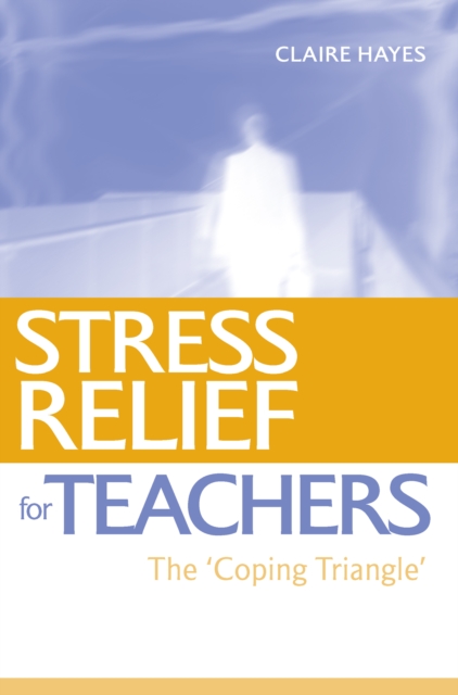 Stress Relief for Teachers : The Coping Triangle, EPUB eBook