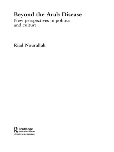 Beyond the Arab Disease : New Perspectives in Politics and Culture, PDF eBook
