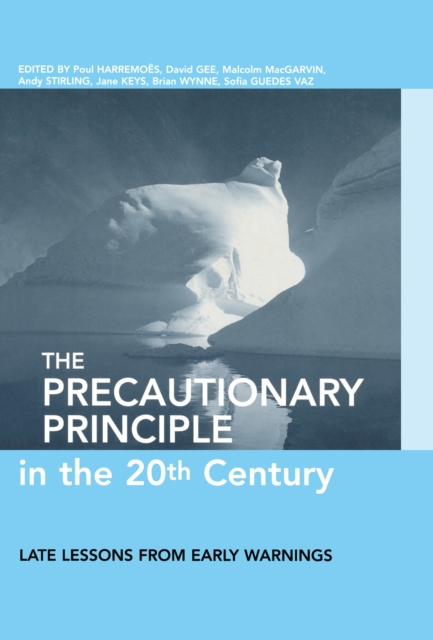 The Precautionary Principle in the 20th Century : Late Lessons from Early Warnings, PDF eBook