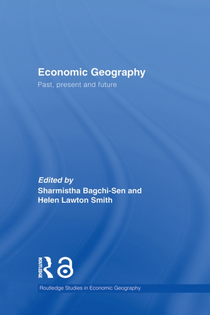 Economic Geography : Past, Present and Future, EPUB eBook