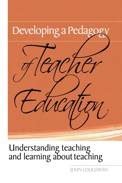 Developing a Pedagogy of Teacher Education : Understanding Teaching & Learning about Teaching, PDF eBook