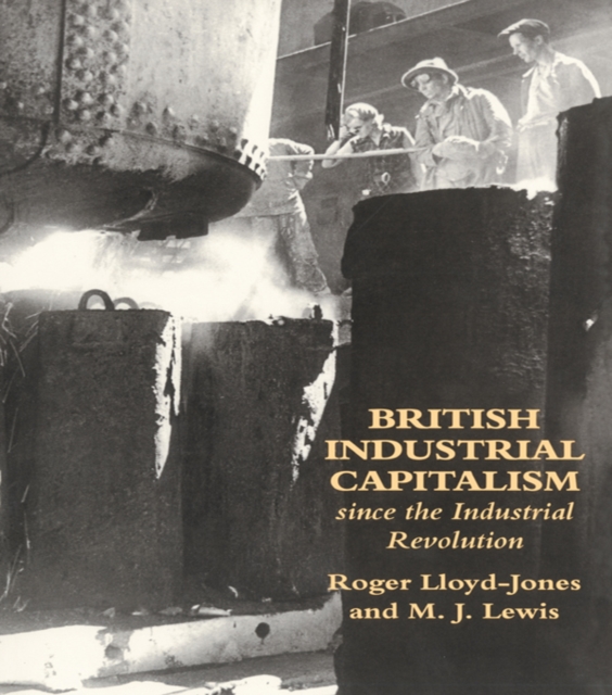 British Industrial Capitalism Since The Industrial Revolution, EPUB eBook