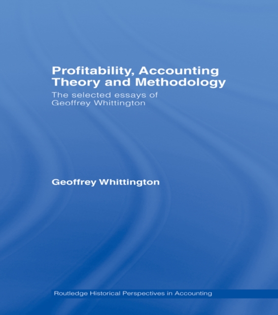 Profitability, Accounting Theory and Methodology : The Selected Essays of Geoffrey Whittington, EPUB eBook