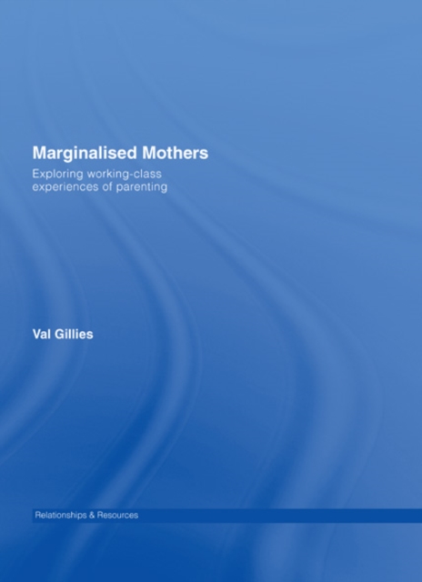 Marginalised Mothers : Exploring Working Class Experiences of Parenting, EPUB eBook