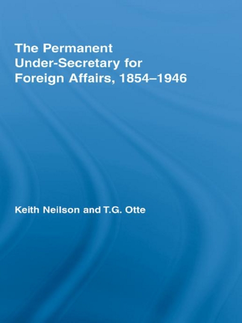 The Permanent Under-Secretary for Foreign Affairs, 1854-1946, PDF eBook