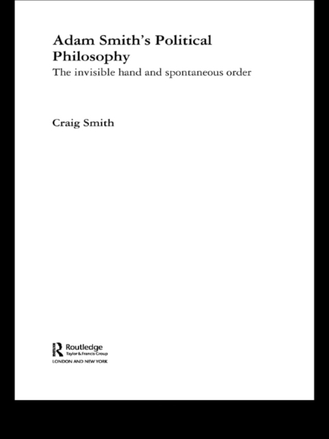 Adam Smith's Political Philosophy : The Invisible Hand and Spontaneous Order, PDF eBook