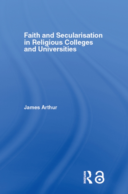 Faith and Secularisation in Religious Colleges and Universities, PDF eBook