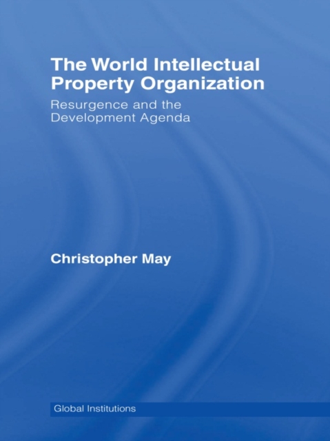 World Intellectual Property Organization (WIPO) : Resurgence and the Development Agenda, EPUB eBook