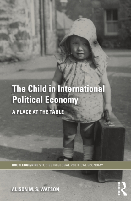 The Child in International Political Economy : A Place at the Table, EPUB eBook