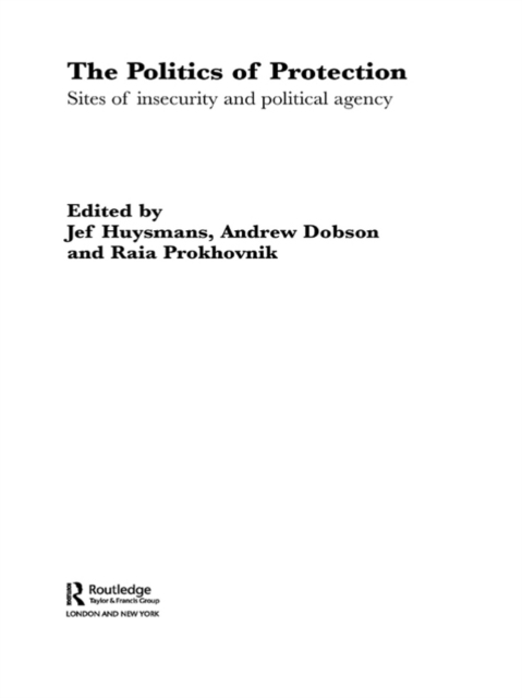 The Politics of Protection : Sites of Insecurity and Political Agency, EPUB eBook