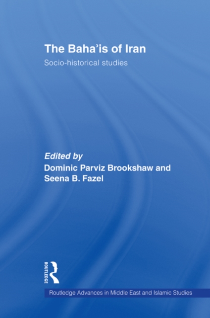 THE BAHA'IS OF IRAN : Socio-Historical Studies, EPUB eBook