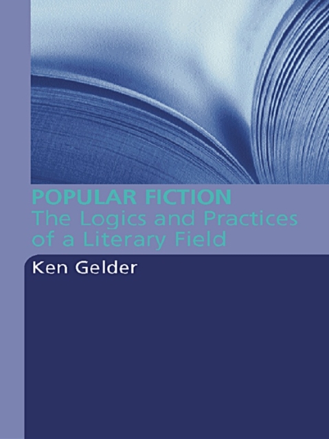 Popular Fiction : The Logics and Practices of a Literary Field, EPUB eBook