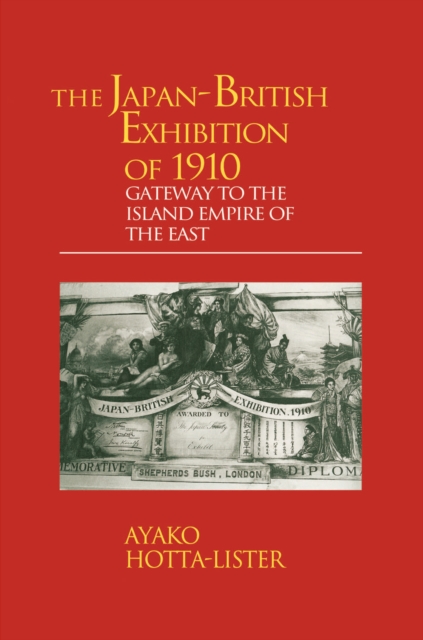 The Japan-British Exhibition of 1910 : Gateway to the Island Empire of the East, PDF eBook