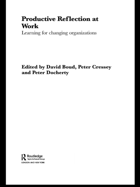 Productive Reflection at Work : Learning for Changing Organizations, EPUB eBook