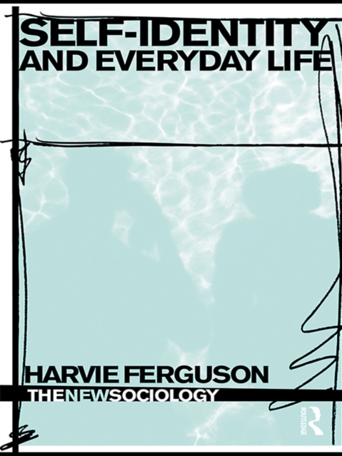 Self-Identity and Everyday Life, PDF eBook