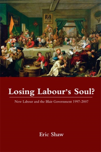 Losing Labour's Soul? : New Labour and the Blair Government 1997-2007, EPUB eBook