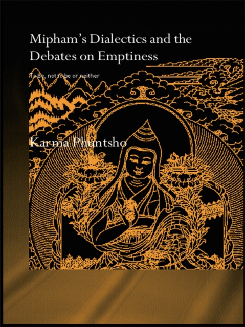 Mipham's Dialectics and the Debates on Emptiness : To Be, Not to Be or Neither, PDF eBook