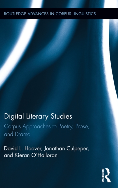 Digital Literary Studies : Corpus Approaches to Poetry, Prose, and Drama, PDF eBook