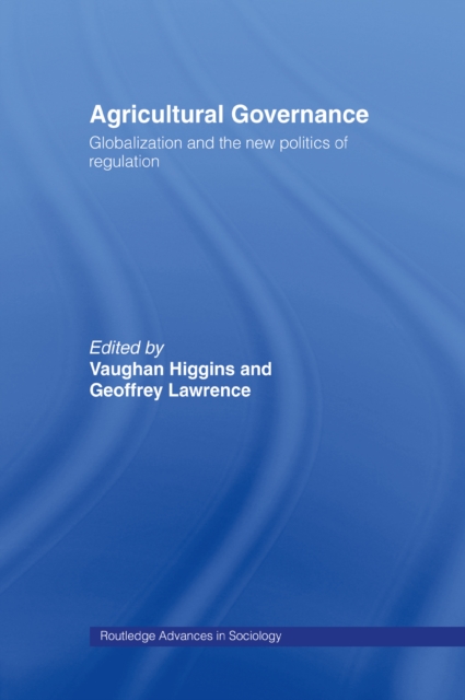 Agricultural Governance : Globalization and the New Politics of Regulation, EPUB eBook
