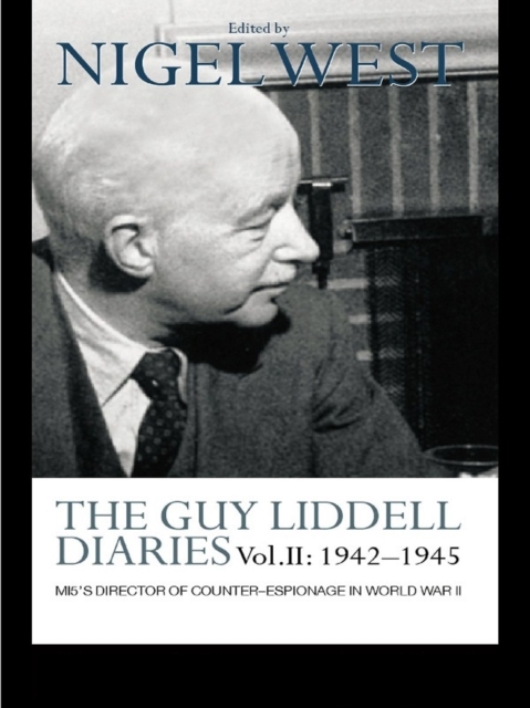 The Guy Liddell Diaries Vol.II: 1942-1945 : MI5's Director of Counter-Espionage in World War II, EPUB eBook