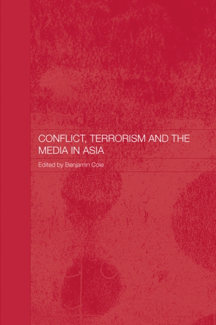 Conflict, Terrorism and the Media in Asia, PDF eBook