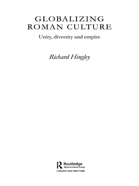 Globalizing Roman Culture : Unity, Diversity and Empire, PDF eBook