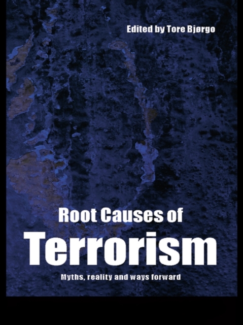 Root Causes of Terrorism : Myths, Reality and Ways Forward, EPUB eBook