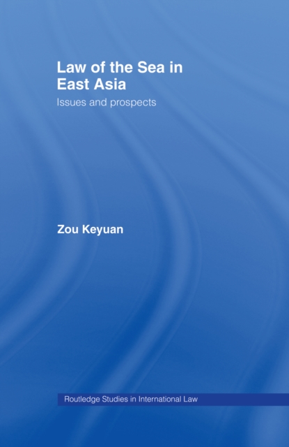 Law of the Sea in East Asia : Issues and Prospects, EPUB eBook