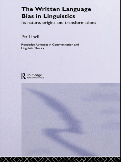 The Written Language Bias in Linguistics : Its Nature, Origins and Transformations, EPUB eBook