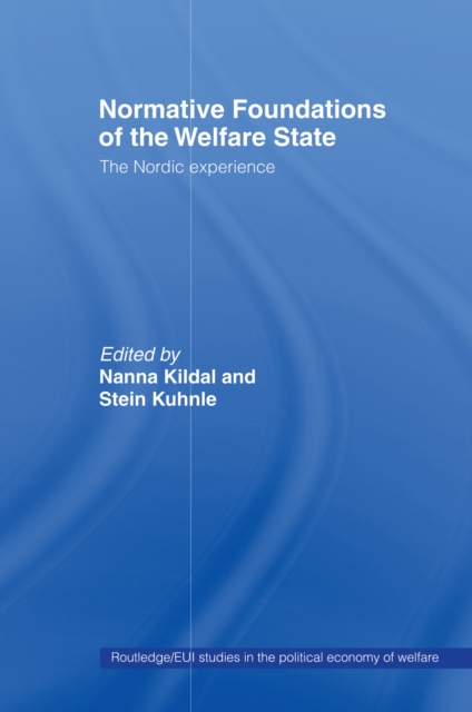 Normative Foundations of the Welfare State : The Nordic Experience, EPUB eBook