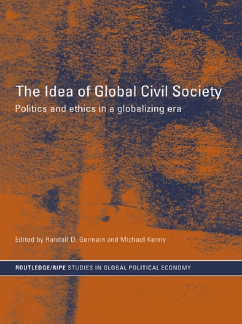 The Idea of Global Civil Society : Ethics and Politics in a Globalizing Era, EPUB eBook