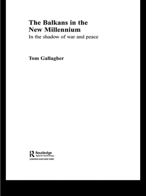 The Balkans in the New Millennium : In the Shadow of War and Peace, PDF eBook