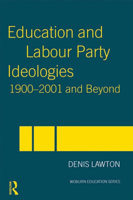 Education and Labour Party Ideologies 1900-2001and Beyond, PDF eBook