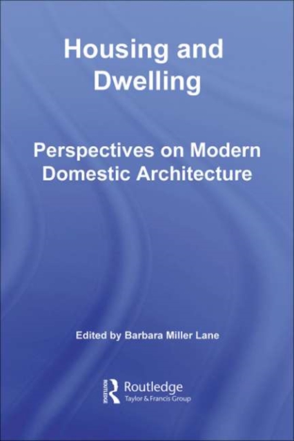 Housing and Dwelling : Perspectives on Modern Domestic Architecture, PDF eBook