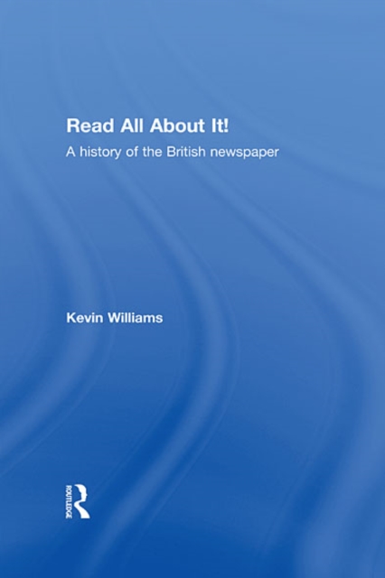 Read All About It! : A History of the British Newspaper, EPUB eBook