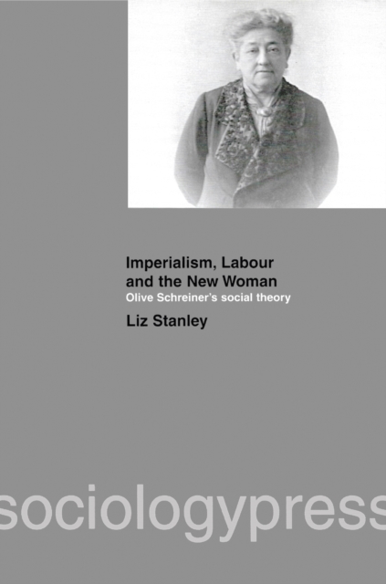 Imperialism, Labour and the New Woman : Olive Schreiner's Social Theory, PDF eBook
